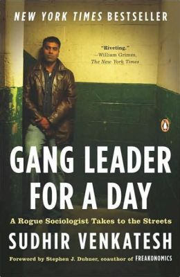  Gang Leader for a Day: A Rogue Sociologist Takes to the Streets -  Zaskakujące przemyślenia socjologa o realiach życia w gangach!